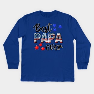 Best Papa ever US flag fathers day 4th Of July Kids Long Sleeve T-Shirt